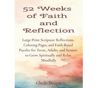 52 Weeks of Faith and Reflection: Large Print Scripture Reflections, Coloring Pages, and Faith-Based Puzzles for Teens, Adults, and Seniors to Grow Spiritually and Relax Mindfully