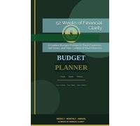 52 Weeks of Financial Clarity: A Guided Budget Planner to Track Expenses, Set Goals, and Take Control of Your Finances