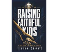 52 Weeks of Raising Faithful Kids: A Devotional for Christian Parents