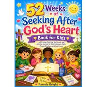 52 Weeks of Seeking After God's Heart Book for Kids: A Christian Coloring, Workbook, and Activity Journey for Kids to Grow in Faith, Prayer, Kindness, and God's Love