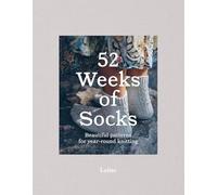 52 Weeks of Socks : Beautiful Patterns for Year-round Knitting