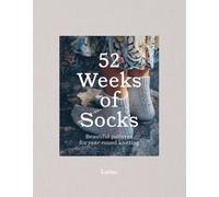 52 Weeks of Socks : Beautiful Patterns for Year-round Knitting