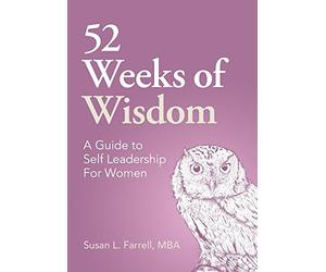 52 Weeks of Wisdom, A Guide to Self Leadership for Women