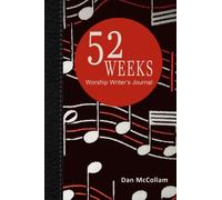 52 Weeks Worship Writer's Journal: 52 weeks of inspirational thoughts and song starters