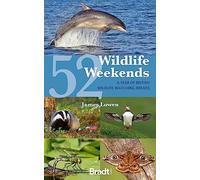 52 Wildlife Weekends: A Year of British Wildlife-Watching Breaks (2nd Revised edition)