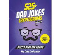 525+ Dad Jokes Cryptograms Puzzle Book for Adults: The Perfect Gift for Dads, Grandpas, and Fans of Groan-Worthy Humor (Cryptogram Puzzle Books)