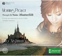 ヴァイオリンで奏でる〜愛の周波数528Hz〜『Morning Prayer Through My Violin -Master528』