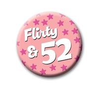 52nd Birthday Badge - 76mm Flirty & 52 Pin Badge Button Birthday Gift for Her 0320