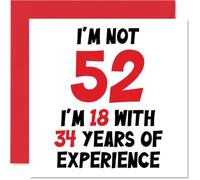 52nd Birthday Card for Women Men - Not 52 I'm 18 With 34 Years Experience - Funny Happy Birthday Card for Mum Dad Grandad Nanny Friend, 145mm Humour Joke Greeting Cards