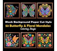 53 Butterfly & Floral Mandalas: Coloring Book for Adults & Teens | Black Background Paper Cut Style | Stress Relief | Relaxation & Mindfulness (Midnight Black Background Coloring Series)
