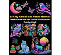 53 Cozy Animals & Nature Moments: Stress Relief and Self-Care Coloring for Adults and Teens | Black Background | Nature & Animals | Mental Health (Midnight Black Background Coloring Series)
