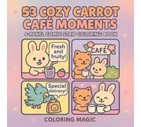 53 Cozy Carrot Cafe Moments: 4-Panel Comic Strip Coloring Book for Adults & Teens | Bold & Easy | Stress Relief | Relaxation | Funny | Humor | Cute