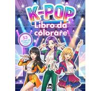 53 disegni da colorare k-pop, libro da colorare per bambini fan delle idol k pop: Idea regalo per ragazze senza schermi: manga, kawaii e musica kpop (K-Pop Idols Coloring Series)