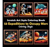 53 Expeditions to Occupy Mars: Stress Relief Scratch Art Style Coloring Book for Adults & Teens, Paper Cutting Art on Black Background, Mindfulness ... (Midnight Black Background Coloring Series)