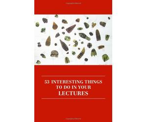 53 Interesting Things to Do in Your Lectures: 1 (Professional and Higher Education)