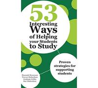 53 Interesting Ways of Helping Your Students to Study: Proven strategies for supporting students