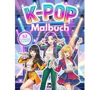 53 K-Pop-Ausmalbilder, Malbuch für Kinder und Fans von K-Pop-Idols:: Geschenkidee für Mädchen ohne Bildschirm - Manga, Kawaii und K-Pop-Musik (K-Pop Idols Coloring Series)