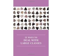 53 Ways to Deal with Large Classes: 4 (Professional and Higher Education)