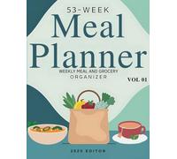 53-Week Meal Planner: Weekly Meal and Grocery list: Plan Balanced Meals and Shopping Lists for a Healthier Year
