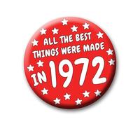53rd Birthday Badge - 76mm All The Best Things Were Made In 1972 Pin Badge Button Gift Under £5 For Him Or Her