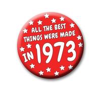 53rd Birthday Badge - 76mm All The Best Things Were Made In 1973 Pin Badge Button Gift Under £5 For Him Or Her
