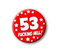 53rd Birthday Badge - 76mm Funny Rude Pin Button Novelty Joke Gift for Parties & Celebrations