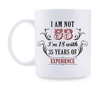 53rd Birthday Gifts for Women Men - I'm Not 53 I'm 18 with 35 Years of Experience Mug - 53 Year Old Present Ideas for Wife, Husband, Mom, Dad, Sisters, Brothers, Friends, Coworkers - 11 oz Coffee Mug