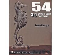 54 3-D Scroll Saw Patterns (Schiffer Book for Woodturners)