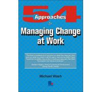 54 Approaches to Managing Change at Work