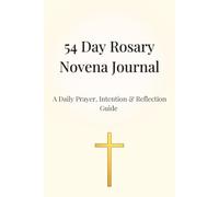 54 Day Rosary Novena Journal: A Daily Prayer, Intention & Reflection Guide
