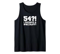 54?! I Demand A Recount Funny 54th Birthday Tank Top