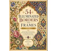 54 Illuminated Borders and Frames Collection: Restored Single-Sided Victorian & Islamic Floral Manuscript Illuminations for Calligraphy, Journaling, Scrapbooking, and Photo Albums