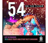 54 On The Floor - Loft In Paradise: 70's Disco Treats and Other Tasty Eargasms