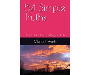 54 Simple Truths: How to Face the Challenges of Life