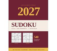 540 Sudokus 2027: De facile à expert : six par page en cinq niveaux, avec toutes les solutions