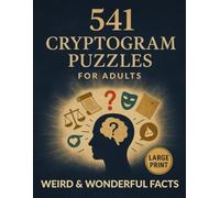 541 Cryptogram Puzzles for Adults: Large Print Puzzle Book Filled with Fun Facts, Debunked Myths, Weird Laws, and More