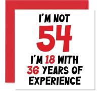 54th Birthday Card for Women Men - Not 54 I'm 18 With 36 Years Experience - Funny Happy Birthday Card for Mum Dad Grandad Nanny Friend, 145mm Humour Joke Greeting Cards