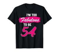 54th Birthday Gift I Am Too Fabulous to Be 54 Years Old T-Shirt
