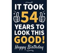 54th Birthday Gifts For Men: 54 Year Old Birthday Notebook: Funny Bday Notebook Filled With Motivational Quotes About Birthdays, 54th Birthday Gifts ... Husband Grandpa, Best Happy Birthday HBD Gift