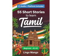 55 bilingual short stories to learn Tamil for Beginner: Improve your vocabulary, reading, and written comprehension with exercises for students and adults at A1-A2 level