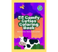 55 Comfy Cuties Coloring Book: Coloring Book for Kids, Toddlers and Teens, Easy and Bold, Cute and Friendly, Spooky Gifts, Featuring Different Kinds of Animals Coloring