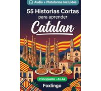 55 cuentos bilingües para aprender Catalan para principiantes: Mejora tu vocabulario, lectura y comprensión escrita con ejercicios para estudiantes y adultos a nivel A1-A2