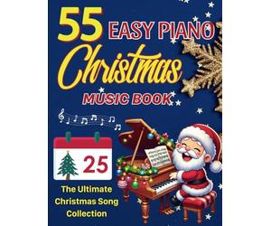55 Easy Piano Christmas Music Book: The Ultimate Christmas Song Collection