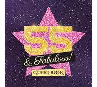 55 & Fabulous: 55th Birthday Guest Book - Party Decorations & Birthday Gifts for her - 55 Years Gift Idea - Funny Guestbook with beautiful pages for Messages to treasure and Photos of Guests