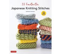 55 Fantastic Japanese Knitting Stitches: [With 20 Projects]: (Includes 25 Projects)