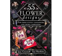 55 Flower Designs: For Cross Stitch, Canvaswork and Crewel Embroidery