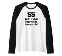 55 Isn't Old Depressing, But Not Old 55th Birthday Raglan Baseball Tee
