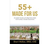 55+ MADE FOR US: An Insider's Guide to the Best Active Adult Communities in Greater Sacramento