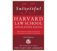 55 Successful Harvard Law School Application Essays, 3rd Edition : With Analysis by the Staff of the Harvard Crimson