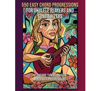 550 Easy Chord Progressions for Ukulele Players and Songwriters. Vol. 2: MINOR KEY Progressions. Standard Tuning Edition. Notes, Chord Diagrams & Tabs. MIDI Download Included. Beginner to Advanced.
